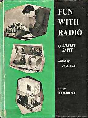 Gilbert Davey's best-known
book, 'Fun with Radio' . . .